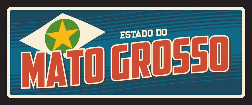 Mato Grosso Brazil province retro travel plate, vector tin metal plaque sign. Latin America states or Brasil estados metal plate with city tagline, flag and landmark. Cuiaba capital