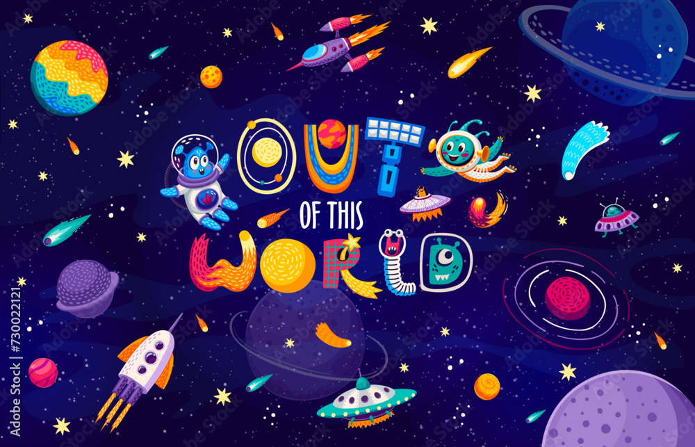 Poster space quote out of this world with alien ufo in outer space, cartoon vector for t-shirt print. funny