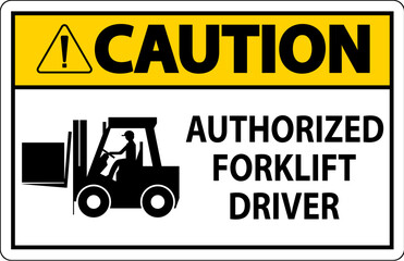 Caution Authorized Forklift Driver Sign