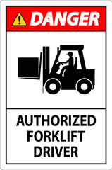 Danger Authorized Forklift Driver Sign