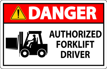 Danger Authorized Forklift Driver Sign