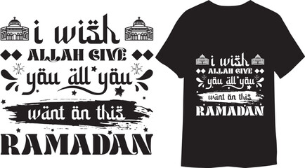 Obraz premium I wish Allah give you all you want on this Ramadan. Islamic typography t-shirt design. 