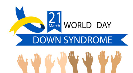 World Down syndrome day. Different hands, ribbon and inscription on a transparent background.