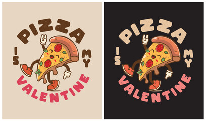 Pizza is My Valentine - Valentine Day
