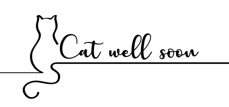 Slogan cat well soon. Get well card or greeting card. Cats line silhouette. Is someone around you sick and would you like to wish him or her a speedy recovery? For illness or sick person.