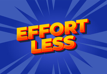 Effortless. Text effect in 3D look with eye catching colors