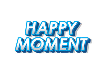 Happy moment. Text effect in 3D style with eye catching color