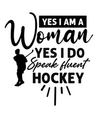 yes i am a woman yes i do speak fluent hockey svg
