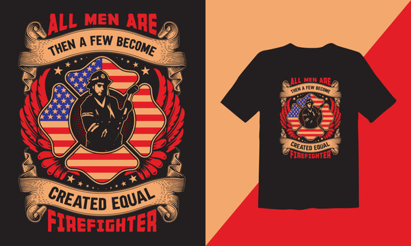 All men are then a few become created equal firefighter vector T-shirt Design