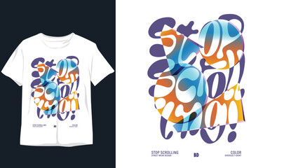 Stop scrolling t shirt design 