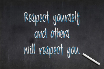 Respect yourself and others will respect you - Confucius quote on a blackboard