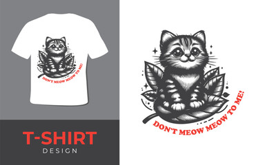 A happy cat on a leafy tee with 'Don't Meow Meow to Me' message captures funny cat behavior. Ideal for cat lovers, showcasing a relaxed feline on a leaf.