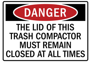 Compactor warning sign the lid of this trash compactor must remain closed at all times - obrazy, fototapety, plakaty