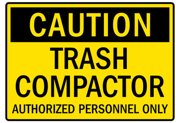 Compactor warning sign trash compactor authorized personnel only