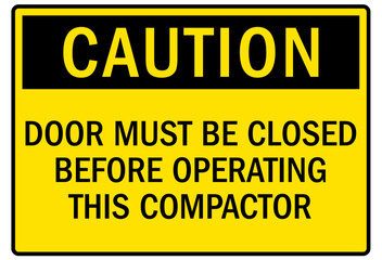 Compactor warning sign door must be closed before operating this compactor - obrazy, fototapety, plakaty