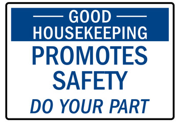 Housekeeping sign good housekeeping promotes safety. Do your part
