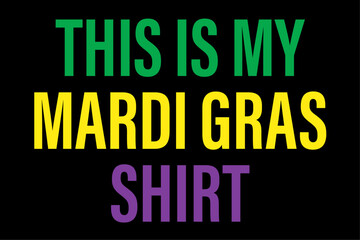Fototapeta na wymiar This Is My Mardi Gras T-Shirt Design