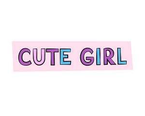 cute girl text, lettering. Vector Illustration for printing, backgrounds, covers and packaging. Image can be used for greeting cards, posters, stickers and textile. Isolated on white background.