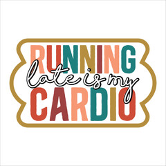 running late is my cardio