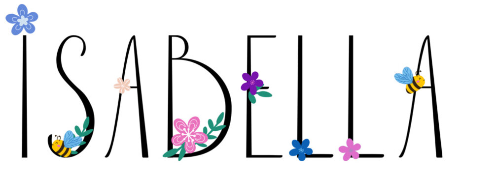 Isabella - black color with spring flowers and bees - name written - word -  for websites, greetings, banners, cards, books, t-shirt, sweatshirt, prints, cricut, silhouette, sublimation	