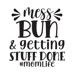 mess bun & getting stuff done mom life