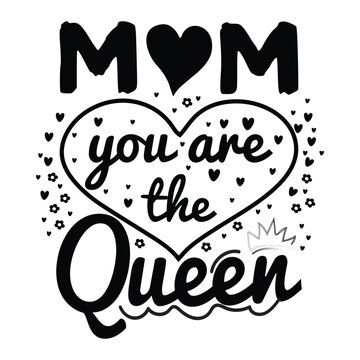 mom you are the queen