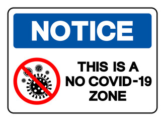 Notice This Is A No Covid-19 Zone Symbol Sign, Vector Illustration, Isolate On White Background Label. EPS10