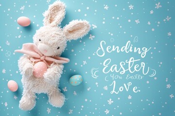 Easter banny copy space text "Sending You Easter Love." Plush bunny, Easter eggs, and 'Sending Love' message.