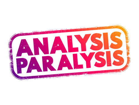 Analysis Paralysis - inability to make a decision due to over-thinking a problem, text concept stamp