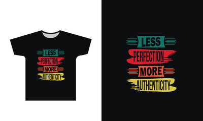 Fototapeta premium Less perfection more authenticity t-shirt design graphic