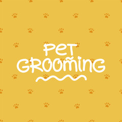Pet grooming concept. Cute yellow paw print pattern. Vector background design with handwritten typography for branding, post, banner, poster, postcard