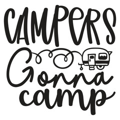Campers Gonna Camp - Camping t-shirt design, SVG Files for Cutting, Handmade calligraphy vector illustration, Handwritten vector sign