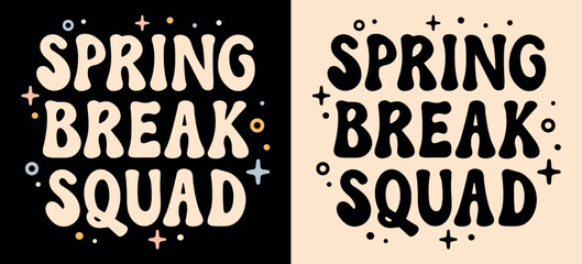 Spring break squad crew team gang lettering tee. Retro vintage groovy cute aesthetic. Text vector for bestie girls boys children family holiday group trips matching shirt design printable accessories. - obrazy, fototapety, plakaty