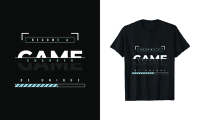 Become a Game Changer - Be Unique stylish trendy typography t shirt design with motivational inspirational quote, modern creative new fashion apparel clothing vector t-shirt design template layout