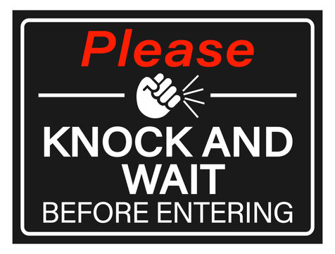Please knock and wait before entering. Information sign with hand knocking on door and text on black background.
