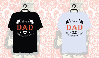 I Love You Dad Happy Fathers Day, Dad t-shirt design, dad t shirt design, dad design, father’s day t shirt design, father’s day design 2024, 2024, hero dad, father design, dad t shirt, papa, papa tee.