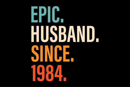 Epic Husband Since 1984 Funny wedding anniversary 
 Shirt Design