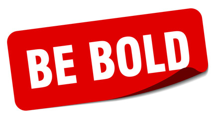 be bold sticker. be bold label
