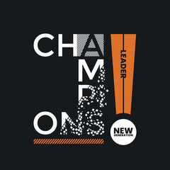 Champions stylish slogan typography tee shirt design.Motivation and inspirational quote.Clothing,t shirt,apparel and other uses Vector print, typography, poster.