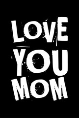 love you mom simple typography with black background