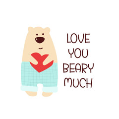 Cute hand drawn Valentine's Day card. Funny Bear holds Heart and quote I Love You Beary Much. Minimalistic design. Vector illustration