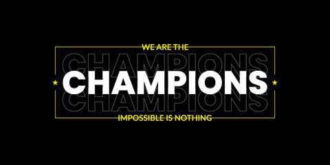 we are the champion impossible is nothing modern and stylish motivational quotes ,illustration for print t shirt, typography, win