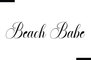 Beach Babe Life Quote About traveling. Cursive Lettering Typography Text