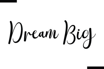 Dream Big often. Motivational life quote about traveling. Hand drawn lettering