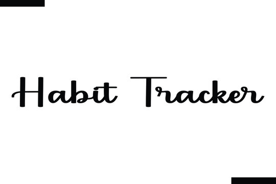 Habit Tracker brush vector lettering. Modern slogan handwritten vector
 calligraphy. Black paint lettering isolated 
on white background. Optimist phrase, wise saying, inspirational quote