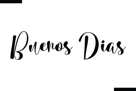 Buenos Dias Life Quote About traveling. Cursive Lettering Typography Text