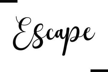 Escape Vector Text Bold Inspirational Travel Typography