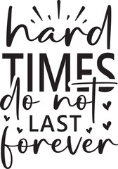 hard times do not last forever SVG