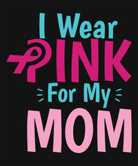 I Wear Pink For My Mom