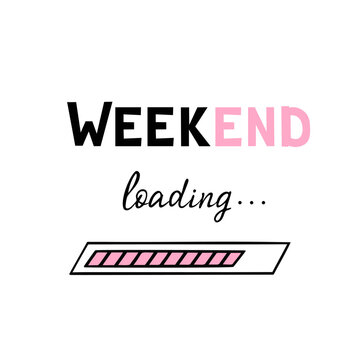 Weekend, loading, handwritten lettering. Vector Illustration for printing, backgrounds and packaging. Image can be used for greeting cards, posters, stickers and textile. Isolated on white background.